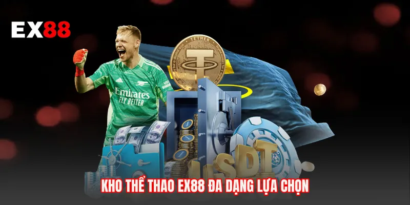 Kho thể thao EX88 đa dạng lựa chọn 