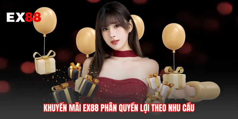 Khuyến mãi EX88 phân quyền lợi theo nhu cầu
