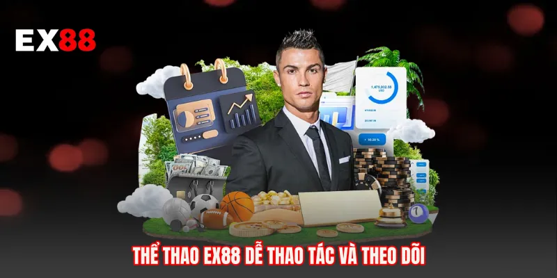 Thể thao EX88 dễ thao tác và theo dõi 