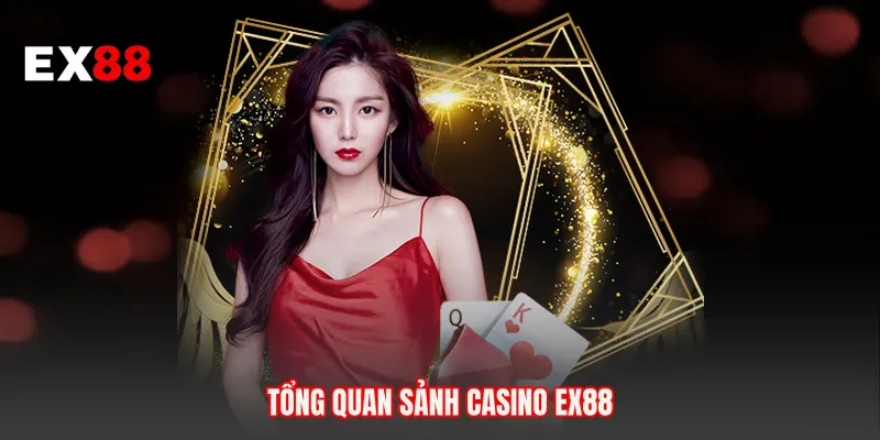 Tổng quan sảnh Casino EX88